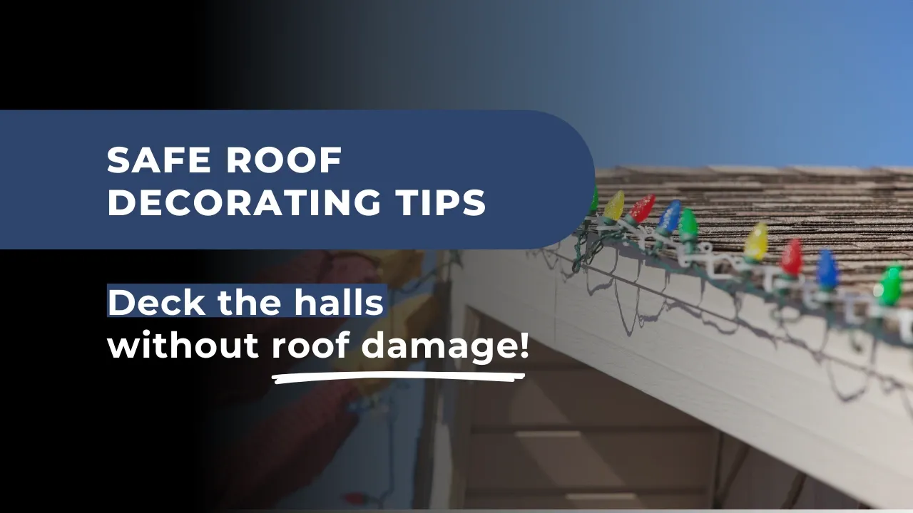 Deck the Halls Without Roof Damage: Safe Roof Decorating Tips